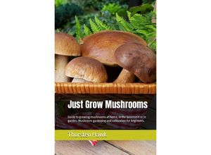 9783754947234 - Just Grow Mushrooms - Thorsten Hawk Kartoniert (TB)