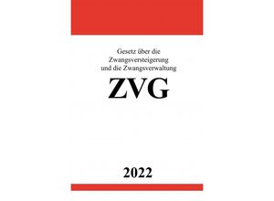 9783754948361 - Gesetz über die Zwangsversteigerung und die Zwangsverwaltung ZVG 2022 - Ronny Studier Kartoniert (TB)