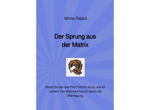 9783754949238 - Der Sprung aus der Matrix - White Rabbit Kartoniert (TB)