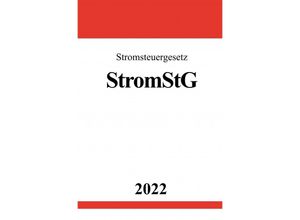 9783754949276 - Stromsteuergesetz StromStG 2022 - Ronny Studier Kartoniert (TB)