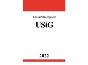 9783754949627 - Umsatzsteuergesetz UStG 2022 - Ronny Studier Kartoniert (TB) 9783754949627 - Umsatzsteuergesetz UStG 2022 - Ronny Studier Kartoniert (TB)