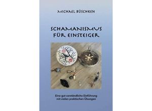 9783754949771 - Schamanismus für Einsteiger - Michael Büschken Kartoniert (TB)