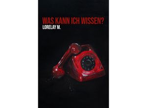 9783754949962 - Was kann ich wissen? - Lorelay M Kartoniert (TB)