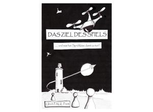 9783754950579 - DAS ZIEL DES SPIELS - Ulrich Preiß Kartoniert (TB) 9783754950579 - DAS ZIEL DES SPIELS - Ulrich Preiß Kartoniert (TB)