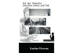 9783754950616 - Auf der Schwelle zwischen Leben und Tod - Lucian Vicovan Kartoniert (TB)