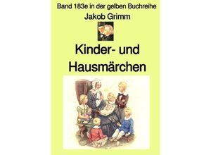 9783754950906 - Kinder- und Haus-Märchen - Farbe - Band 183e in der gelben Buchreihe - bei Jürgen Ruszkowski - Jacob Grimm Kartoniert (TB)