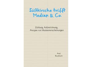 9783754951958 - Süßkirsche trifft Median & Co - Axel Baumann Kartoniert (TB)