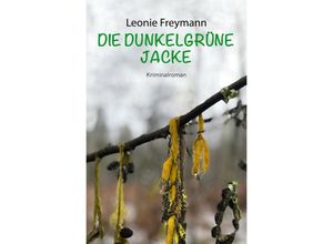 9783754952597 - Die dunkelgrüne Jacke - Leonie Freymann Kartoniert (TB)