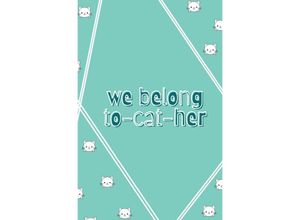 9783754955369 - We belong to-cat-her - Notizbuch Journal Tagebuch Katzen Kätzchen süß cute kawaii lustig - Carmen Meck Kartoniert (TB)