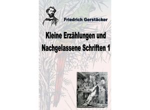 9783754955475 - Kleine Erzählungen und Nachgelassene Schriften 1 - Friedrich Gerstäcker Kartoniert (TB)