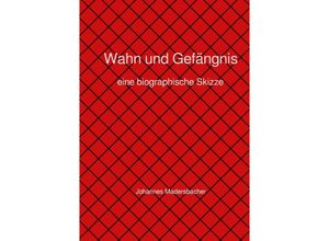 9783754955604 - Wahn und Gefängnis - Johannes Madersbacher Kartoniert (TB)