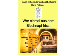 9783754956960 - Wer einmal aus dem Blechnapf frisst - Band 185e in der gelben Buchreihe - bei Jürgen Ruszkowski - Hans Fallada Kartoniert (TB)