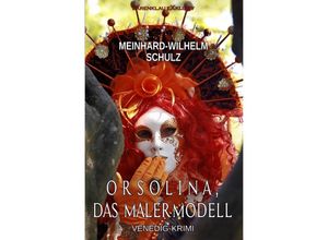 9783754958117 - Orsolina das Malermodell - Ein Venedig-Krimi mit Detektiv Volpe - Meinhard-Wilhelm Schulz Kartoniert (TB)