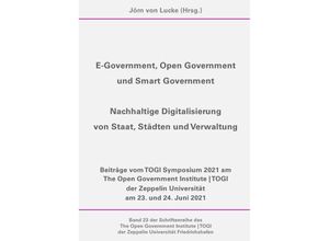 9783754958315 - E-Government Open Government und Smart Government - Nachhaltige Digitalisierung von Staat Städten und Verwaltung - Jörn von Lucke Kartoniert (TB)