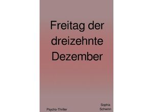 9783754958438 - Freitag der dreizehnte Dezember - Sophia Schwinn Kartoniert (TB)