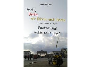 9783754958476 - Berlin Berlin wir fahren nach Berlin - Dirk Prüter Kartoniert (TB)