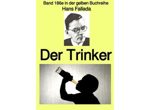 9783754959282 - Der Trinker - Band 186e in der gelben Buchreihe - Farbe - bei Jürgen Ruszkowski - Hans Fallada Kartoniert (TB)