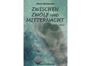 9783754959732 - ZWISCHEN ZWÖLF UND MITTERNACHT - Alfons Winkelmann Kartoniert (TB)