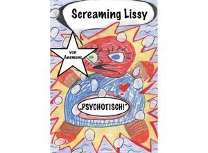 9783754959862 - Screaming Lissy PSYCHOTISCH! - Anemone Winkelmann Kartoniert (TB)