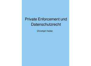 9783754960059 - Private Enforcement und Datenschutzrecht - Christoph Halder Kartoniert (TB)