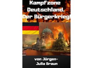 9783754960301 - KAMPFZONE DEUTSCHLAND! - Jürgen- Julia Braun Kartoniert (TB)