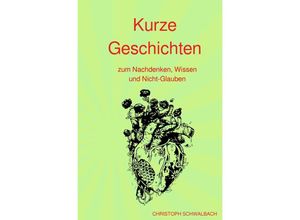 9783754961360 - Kurze Geschichten - Christoph Schwalbach Kartoniert (TB)