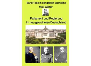 9783754962268 - Parlament und Regierung im neu geordneten Deutschland - Band 188e in der gelben Buchreihe - bei Jürgen Ruszkowski - Max Weber Kartoniert (TB)