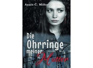 9783754963050 - Die Ohrringe meiner Mutter - Anais C Miller Kartoniert (TB)