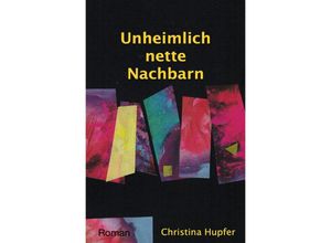 9783754963227 - Unheimlich nette Nachbarn - Christina Hupfer Kartoniert (TB)