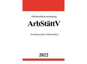 9783754966525 - Arbeitsstättenverordnung ArbStättV 2022 - Ronny Studier Kartoniert (TB)