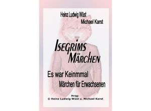 9783754967362 - ES WAR KEINMAL Märchen für Erwachsene und die die es noch werden wollen - Michael Karst Heinz Ludwig Wüst Kartoniert (TB)