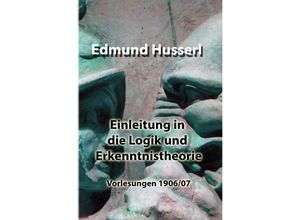 9783754967676 - Einleitung in die Logik und Erkenntnistheorie - Edmund Husserl Kartoniert (TB)