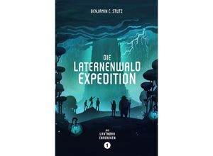 9783754967720 - Die Laternenwald-Expedition - Benjamin Stutz Kartoniert (TB)