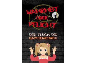 9783754968956 - Wahrheit oder Pflicht Der Fluch des Dämonenkönigs - Daniel Chmiel Kartoniert (TB) 9783754968956 - Wahrheit oder Pflicht Der Fluch des Dämonenkönigs - Daniel Chmiel Kartoniert (TB)