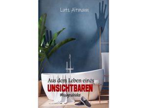 9783754969052 - Aus dem Leben eines Unsichtbaren - Lutz Altmann Kartoniert (TB)