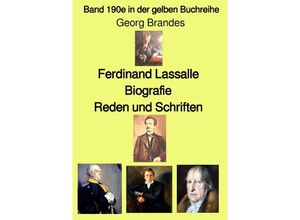 9783754970362 - Ferdinand Lassalle - Biografie - Reden und Schriften - Farbe- Band 190e in der gelben Buchreihe - bei Jürgen Ruszkowski - Georg Brandes Kartoniert (TB)