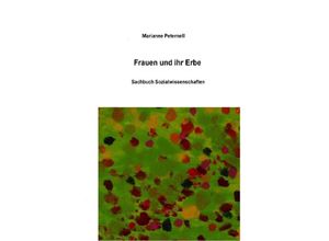 9783754970386 - Frauen und ihr Erbe - Marianne Peternell Kartoniert (TB) 9783754970386 - Frauen und ihr Erbe - Marianne Peternell Kartoniert (TB)