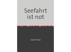 9783754971390 - Seefahrt ist not - Gorch Fock Kartoniert (TB)