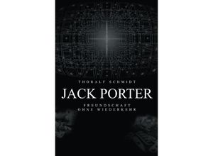 9783754971482 - Jack Porter - Thoralf Schmidt Kartoniert (TB) 9783754971482 - Jack Porter - Thoralf Schmidt Kartoniert (TB)