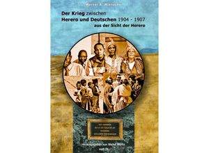 9783754972304 - Der Krieg zwischen Herero und Deutschen 1904 - 1907 aus der Sicht der Herero - Werner A Wienecke - Werner Andreas Wienecke Kartoniert (TB)