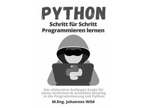 9783754972625 - Python Schritt für Schritt Programmieren lernen - MEng Johannes Wild Kartoniert (TB)