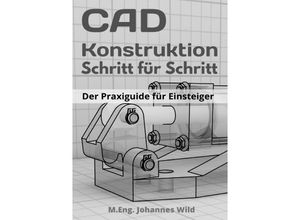 9783754972656 - CAD-Konstruktion Schritt für Schritt - MEng Johannes Wild Kartoniert (TB)