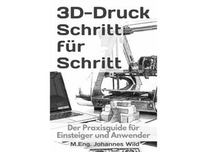 9783754972663 - 3D-Druck Schritt für Schritt - MEng Johannes Wild Kartoniert (TB)