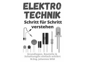 9783754973059 - Elektrotechnik Schritt für Schritt verstehen - MEng Johannes Wild Kartoniert (TB)