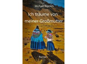 9783754973066 - Ich träume von meiner Großmutter - Michael Fröhlich Kartoniert (TB)