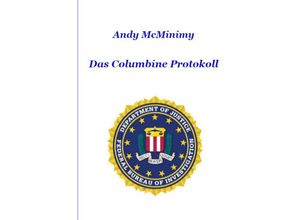 9783754973097 - Das Columbine Protokoll - Andy McMinimy Kartoniert (TB)