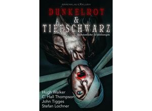 9783754974117 - Dunkelrot und Tiefschwarz - Unheimliche Erzählungen - Hugh Walker C Hall Thompson John Tigges Stefan Lochner Kartoniert (TB)