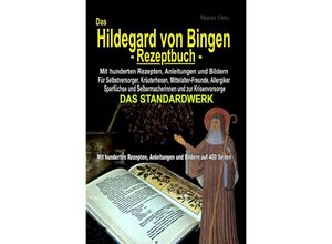 9783754974414 - Das Hildegard von Bingen-Rezeptbuch - Mit hunderten Rezepten Anleitungen und Bildern auf 400 Seiten - Mario Otto Kartoniert (TB)