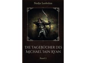 9783754974636 - Die Tagebücher des Michael Iain Ryan (Band 3) - Nadja Losbohm Kartoniert (TB)