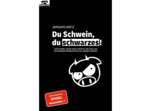 9783754975435 - DU SCHWEIN DU SCHWARZES! - JoPeGaTh Aretz Kartoniert (TB)